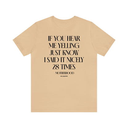 Funny Shirts for Women - If You Hear Me Yelling Just Know I Said It Nicely 28 Times - Motherhood - Women's T Shirts