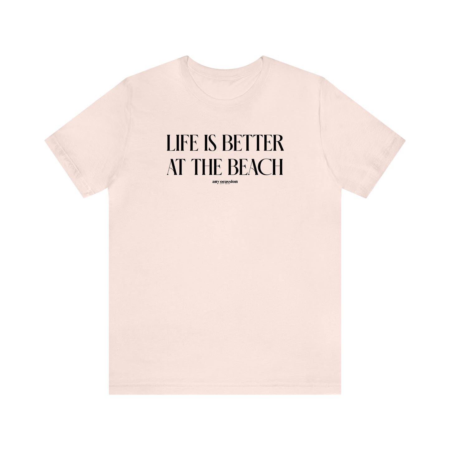 Funny Shirts for Women - Life is Better at the Beach - Women's T Shirts