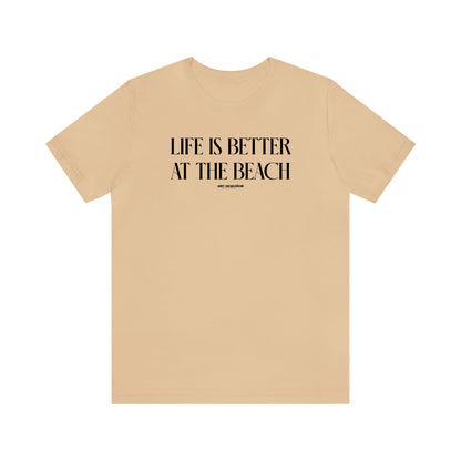 Funny Shirts for Women - Life is Better at the Beach - Women's T Shirts