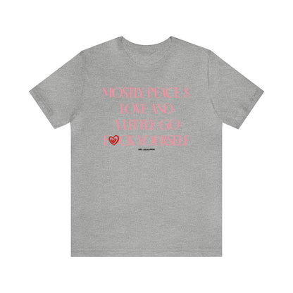 Funny Shirts for Women - Mostly Peace & Love and a Little Go Fuck Yourself - Women's T Shirts