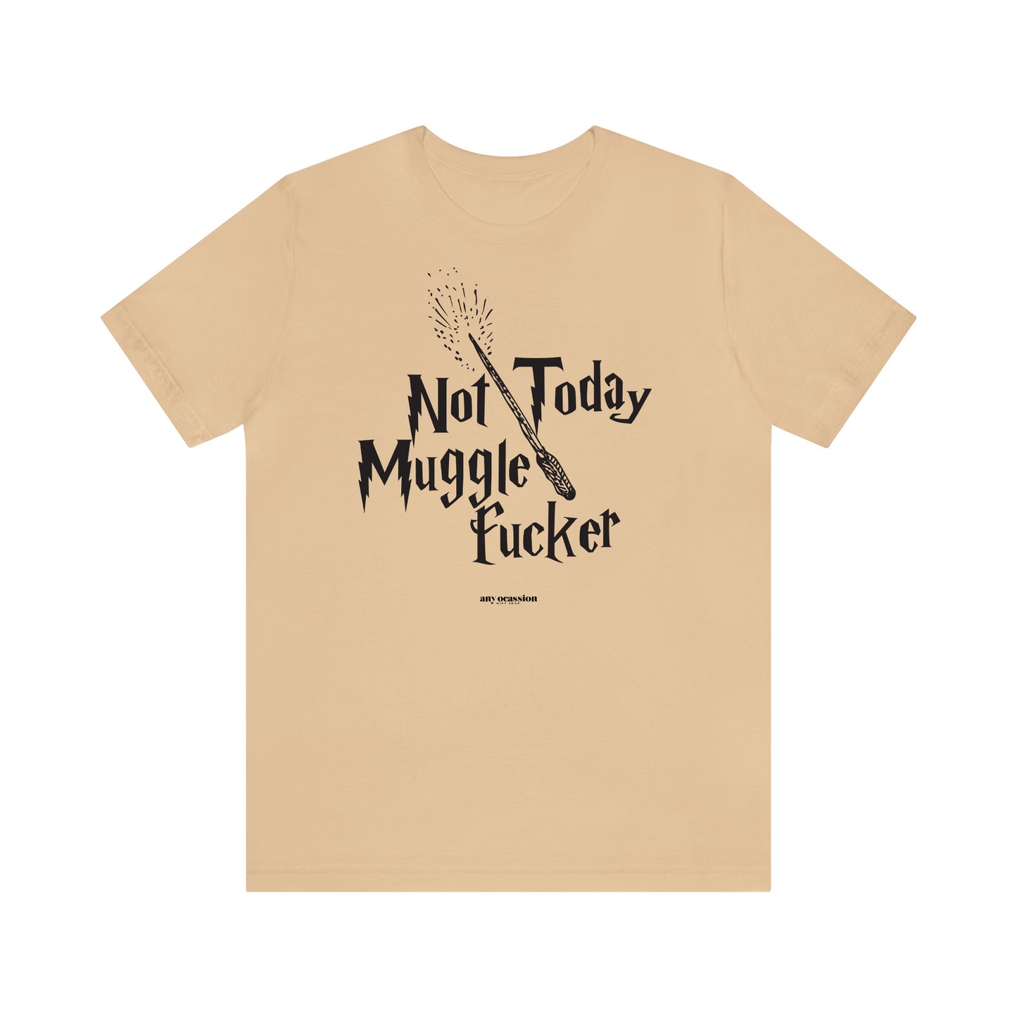 Funny Shirts for Women - Not Today Mugglefucker - Women's T Shirts