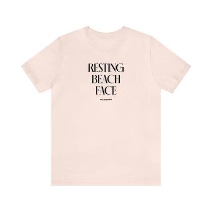 Funny Shirts for Women - Resting Beach Face - Women's T Shirts