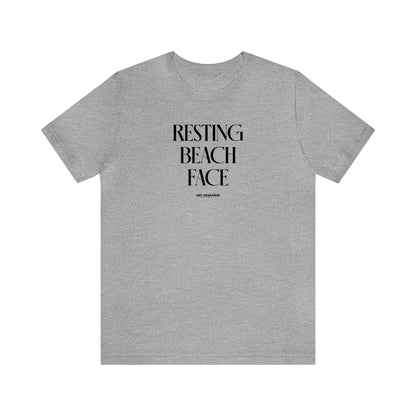 Funny Shirts for Women - Resting Beach Face - Women's T Shirts