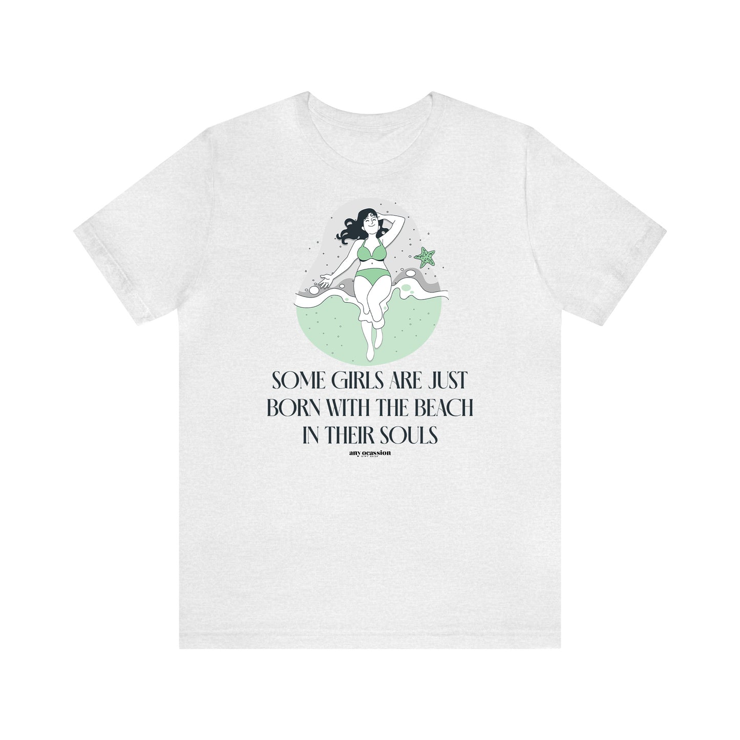 Funny Shirts for Women - Some Girls Are Just Born With the Beach in Their Souls - Women's T Shirts