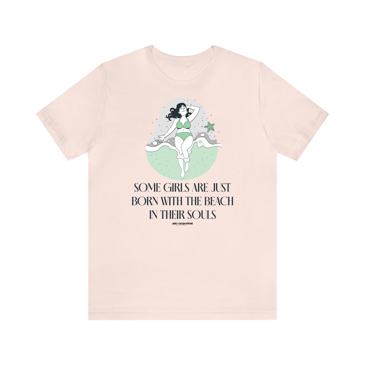 Funny Shirts for Women - Some Girls Are Just Born With the Beach in Their Souls - Women's T Shirts