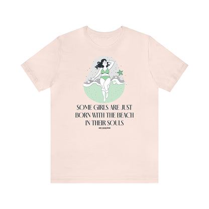 Funny Shirts for Women - Some Girls Are Just Born With the Beach in Their Souls - Women's T Shirts