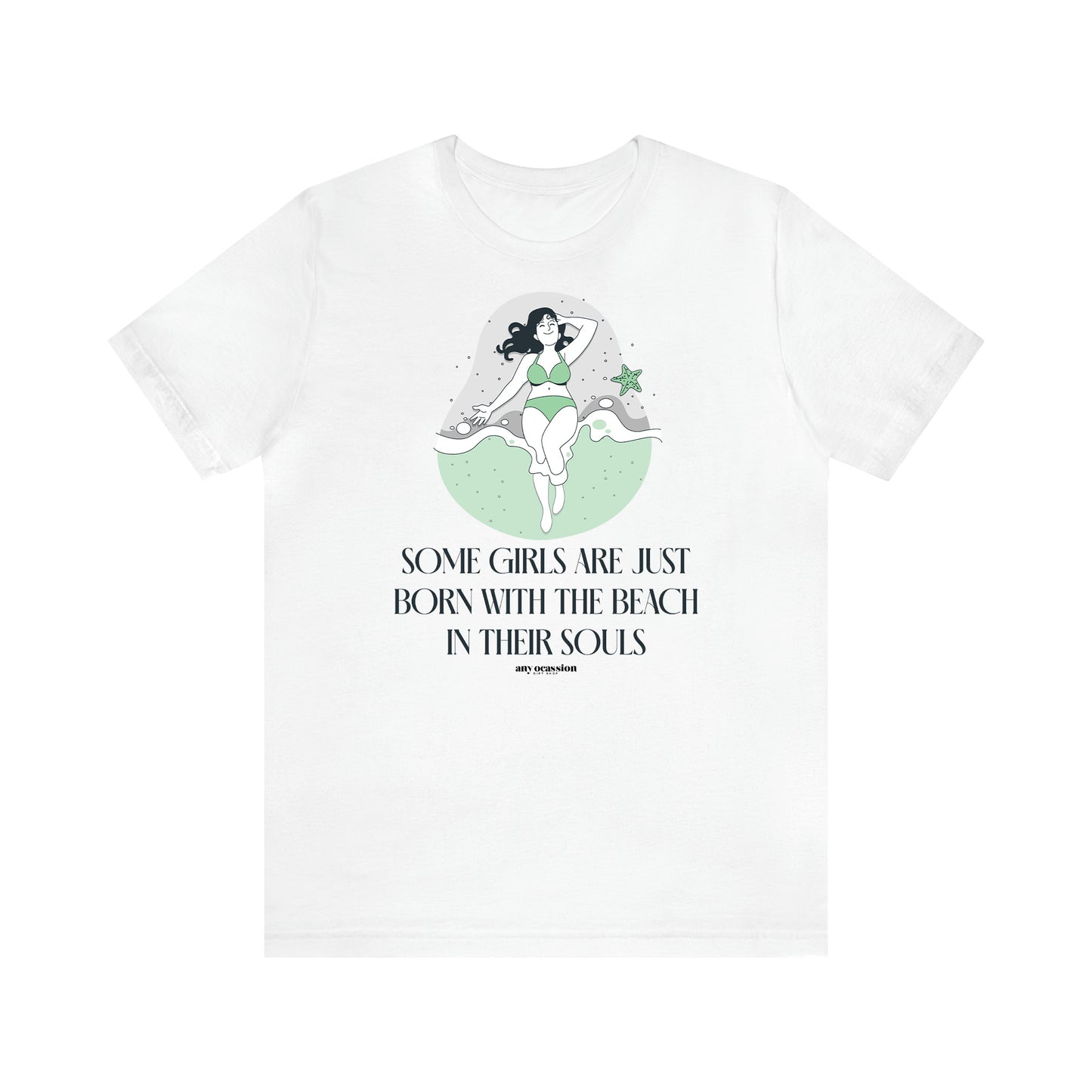 Women's T Shirts Some Girls Are Just Born With the Beach in Their Souls - Funny Gift Ideas