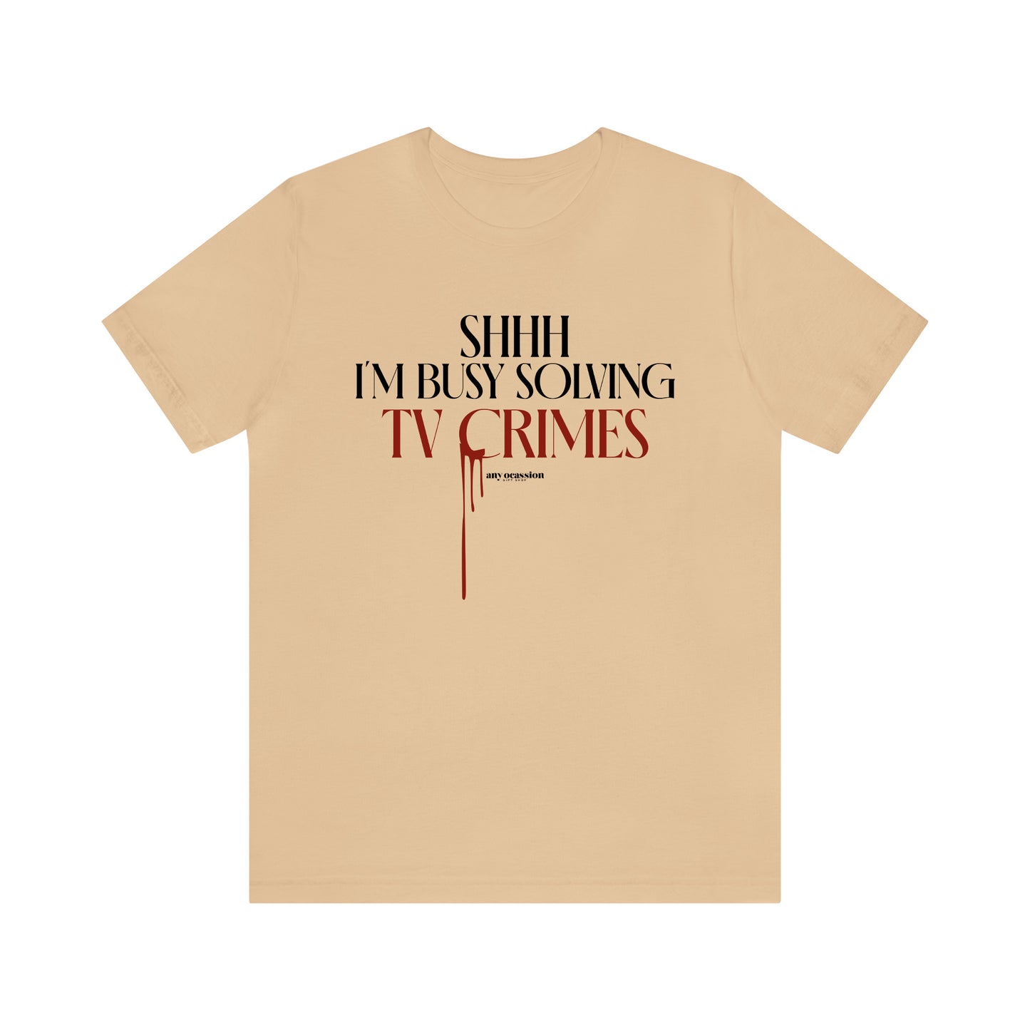 Funny Shirts for Women - Shhh I'm Busy Solving Tv Crimes - Women's T Shirts