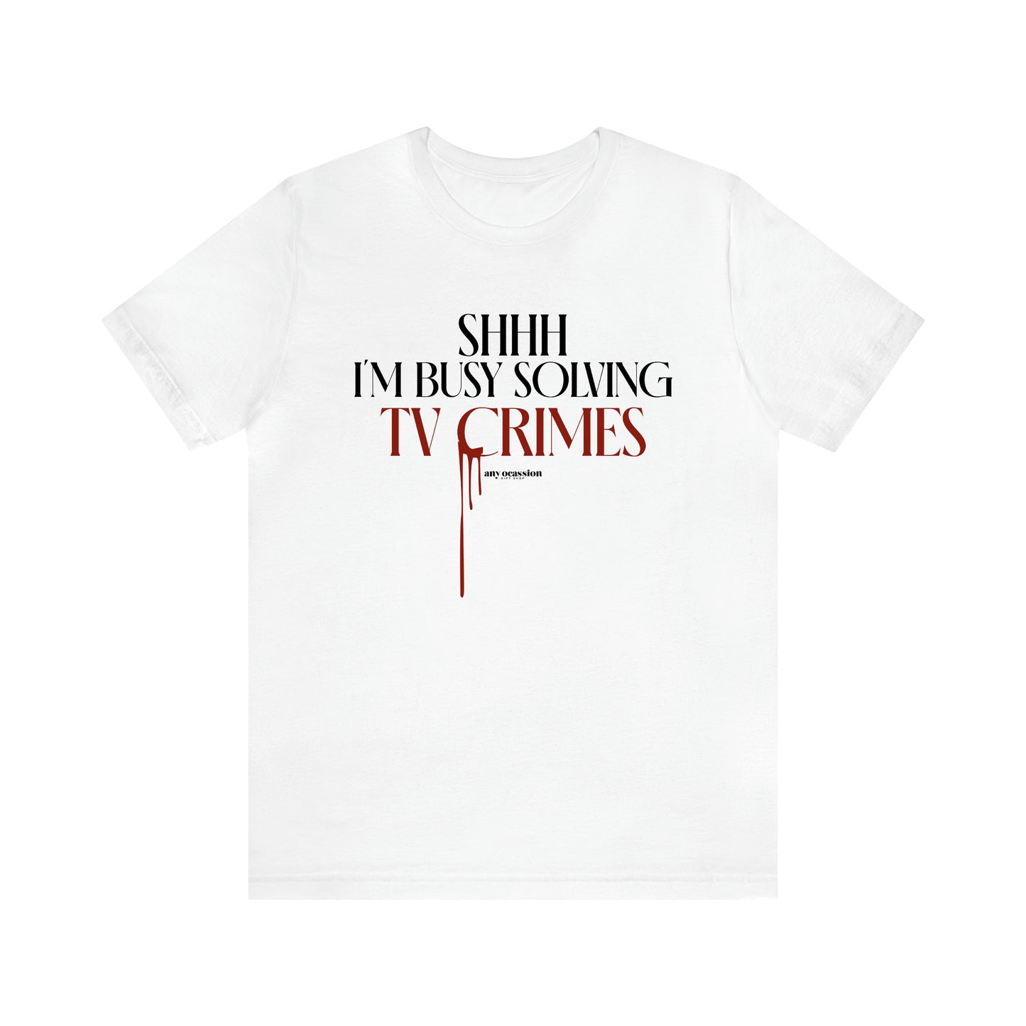 Women's T Shirts Shhh I'm Busy Solving Tv Crimes - Funny Gift Ideas