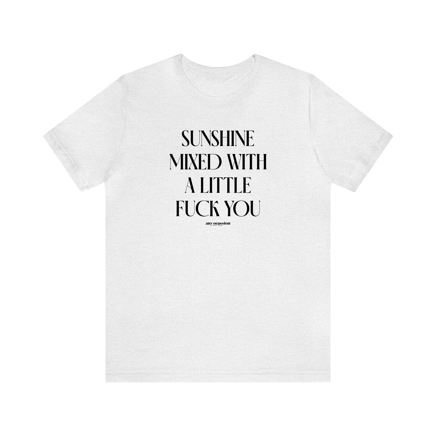 Funny Shirts for Women - Sunshine Mixed With a Little Fuck You - Women's T Shirts