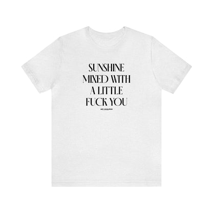 Funny Shirts for Women - Sunshine Mixed With a Little Fuck You - Women's T Shirts