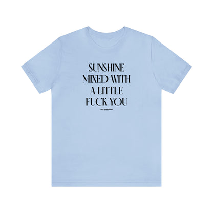 Funny Shirts for Women - Sunshine Mixed With a Little Fuck You - Women's T Shirts