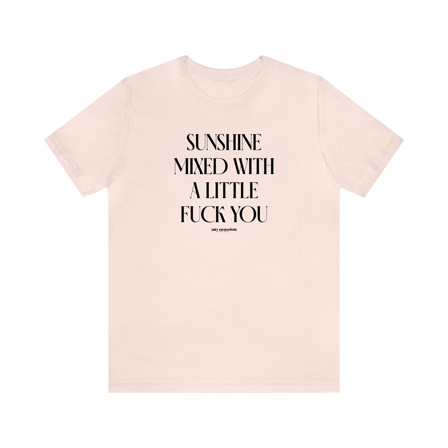 Funny Shirts for Women - Sunshine Mixed With a Little Fuck You - Women's T Shirts