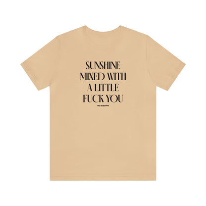 Funny Shirts for Women - Sunshine Mixed With a Little Fuck You - Women's T Shirts