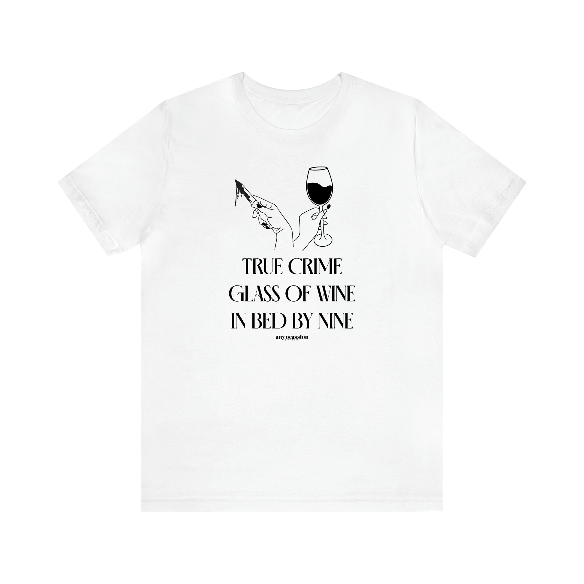 Women's T Shirts True Crime Glass of Wine in Bed by Nine - Funny Gift Ideas