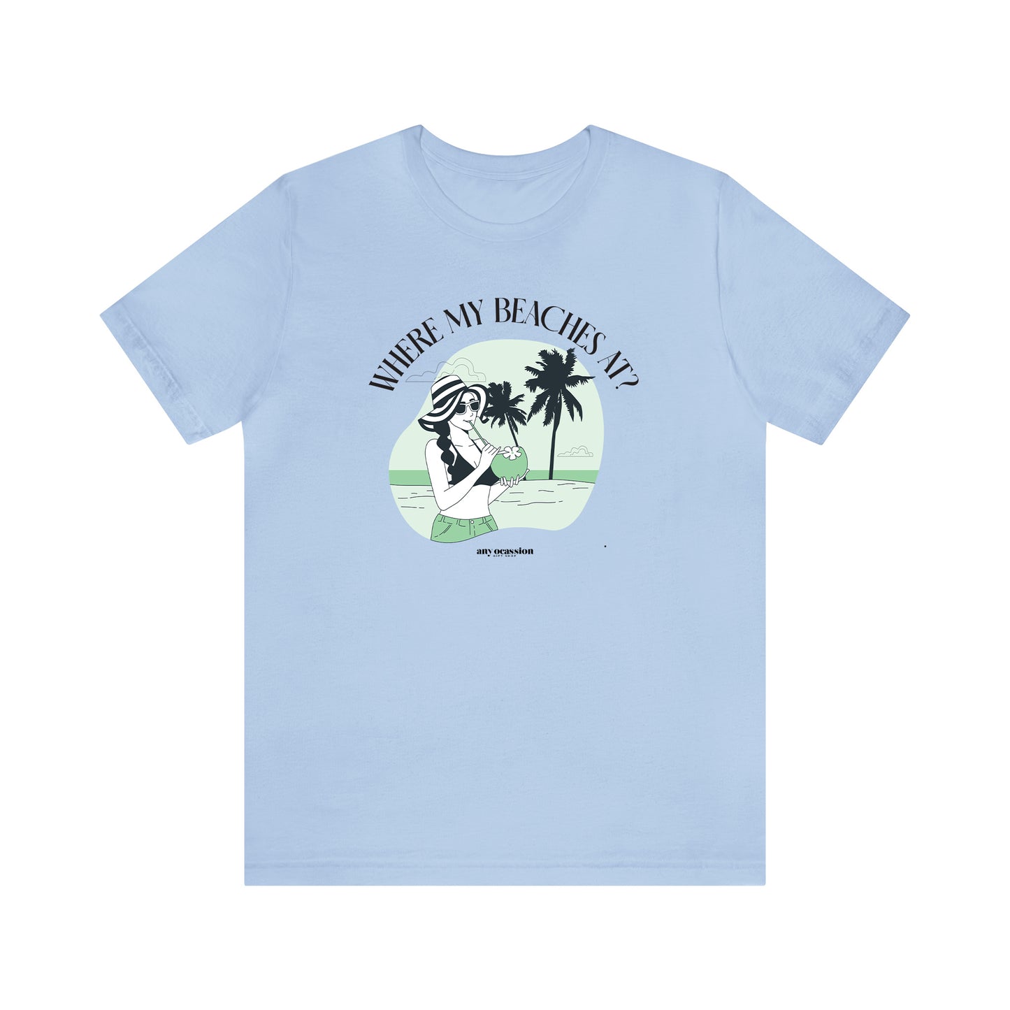 Funny Shirts for Women - Where My Beaches at? - Women's T Shirts