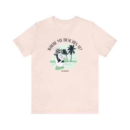 Funny Shirts for Women - Where My Beaches at? - Women's T Shirts