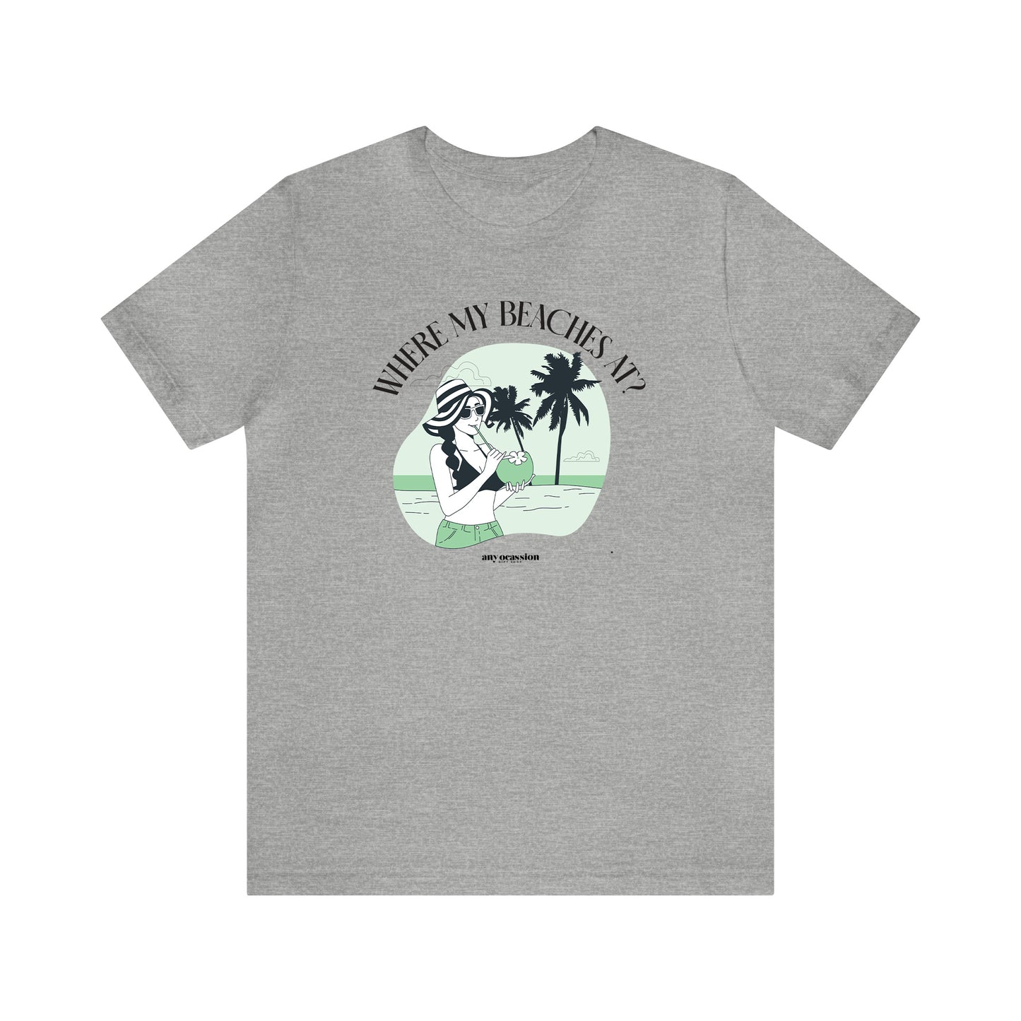 Funny Shirts for Women - Where My Beaches at? - Women's T Shirts